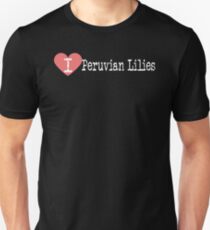 I Heart Peruvian Lilies - Love Peruvian Lilies - Alstroemeria Unisex T-Shirt