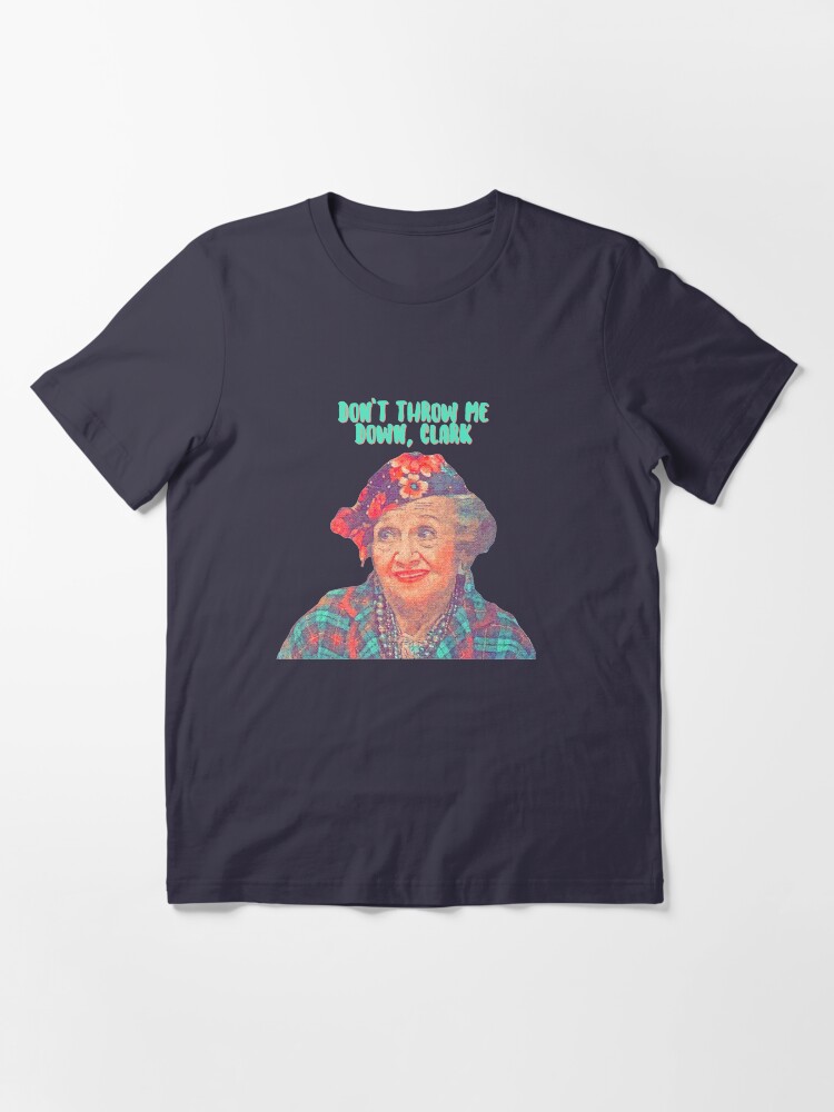 Alternate view of Aunt Bethany - Don’t Throw Me Down Clark - Christmas Vacation Essential T-Shirt