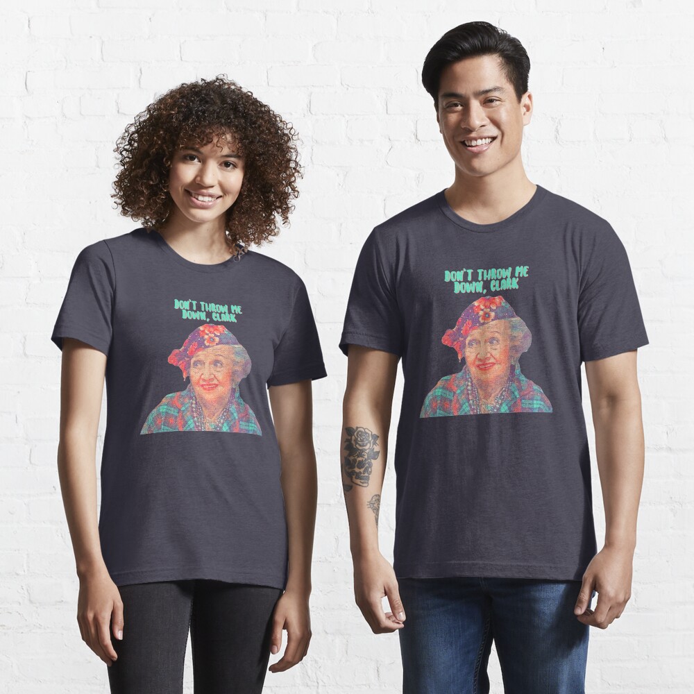 Aunt Bethany - Don’t Throw Me Down Clark - Christmas Vacation Essential T-Shirt