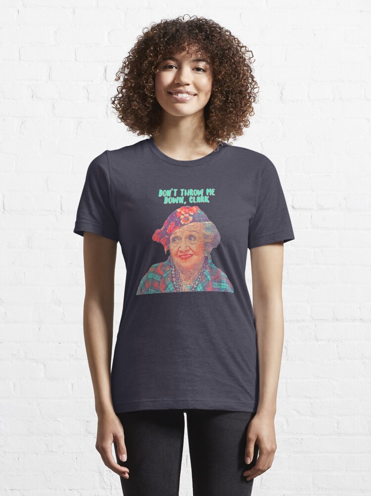 Alternate view of Aunt Bethany - Don’t Throw Me Down Clark - Christmas Vacation Essential T-Shirt
