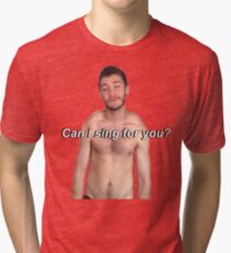 Can I Sing For You? Tri-blend T-Shirt