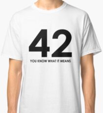 The meaning of life, the universe and everything Classic T-Shirt
