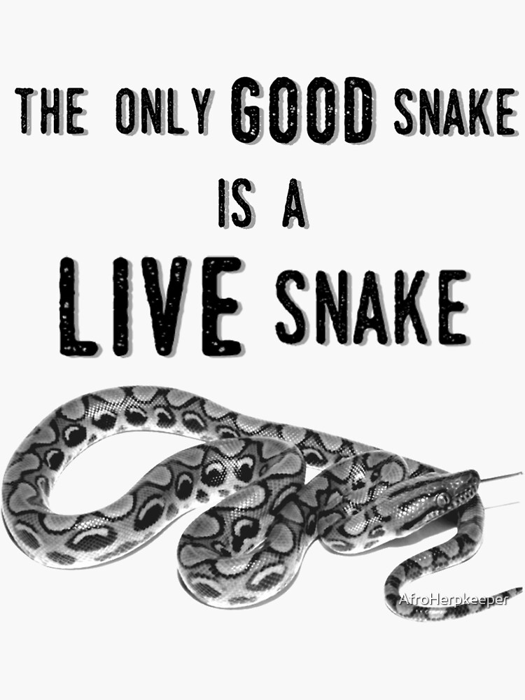 "The Only GOOD Snake is a LIVE Snake" Sticker by AfroHerpkeeper Redbubble