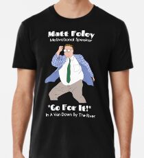 Matt Foley Motivational Speaker Premium T-Shirt