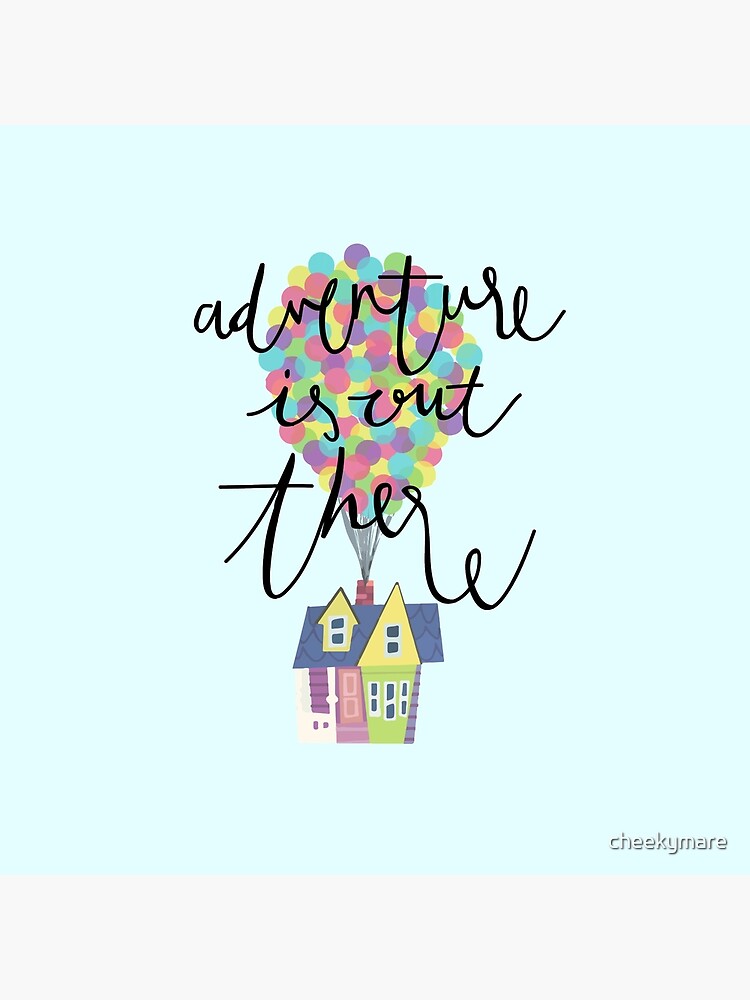 Adventure is out there by cheekymare