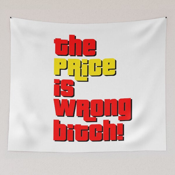 Item preview, The Price Is Wrong Bitch! designed and sold by SFXmedia.
