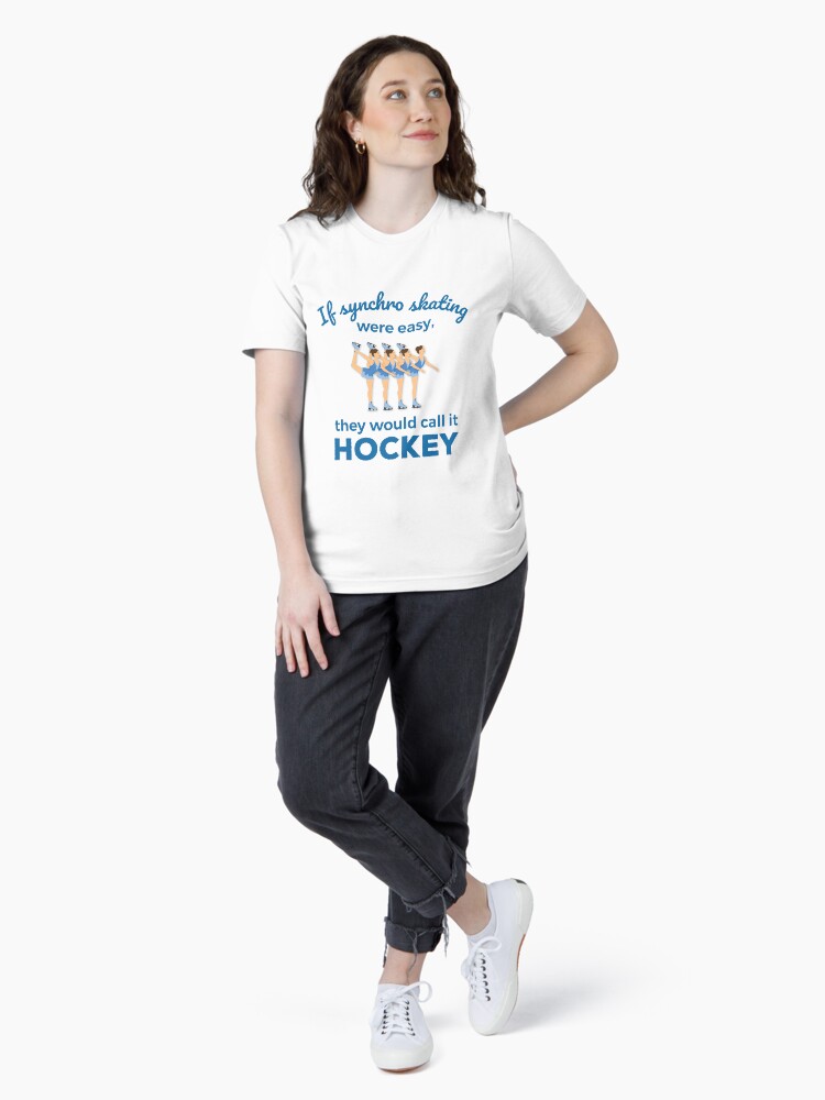Thumbnail 4 of 7, Essential T-Shirt, If Synchro Skating Were Easy They Would Call It Hockey designed and sold by jaygo.
