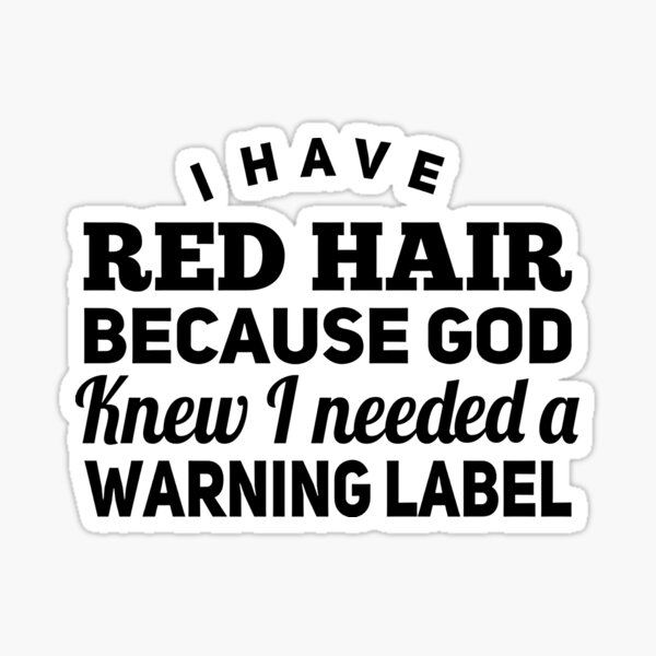 I HAVE RED HAIR Sticker
