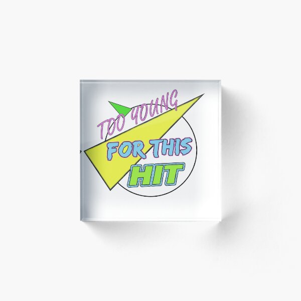 Too Young For This Hit - The Logo Acrylic Block