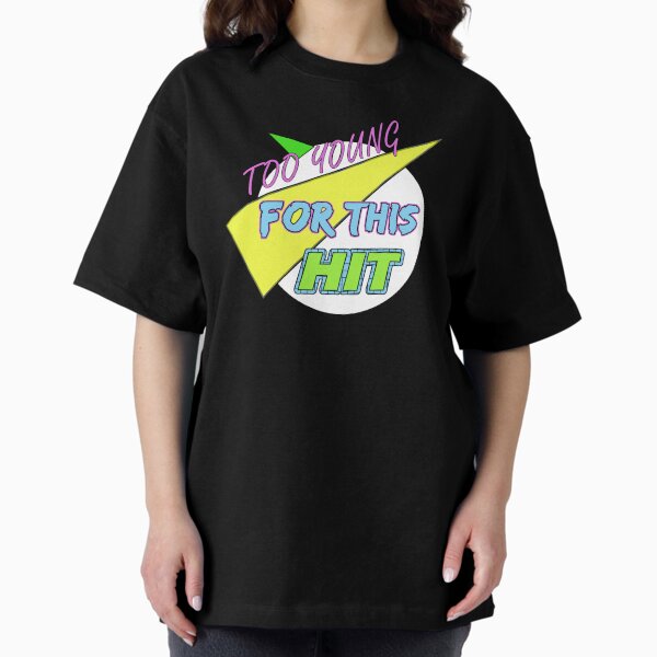 Too Young For This Hit - The Logo Oversized T-Shirt