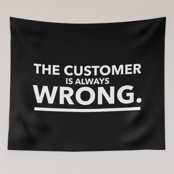 Item preview, The Customer is Always Wrong designed and sold by TwistedWords.