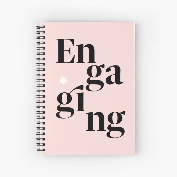 be engaging Spiral Notebook