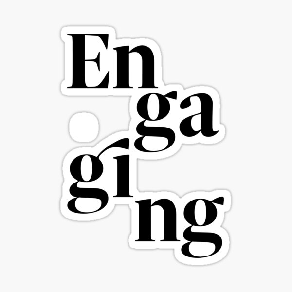 be engaging Sticker