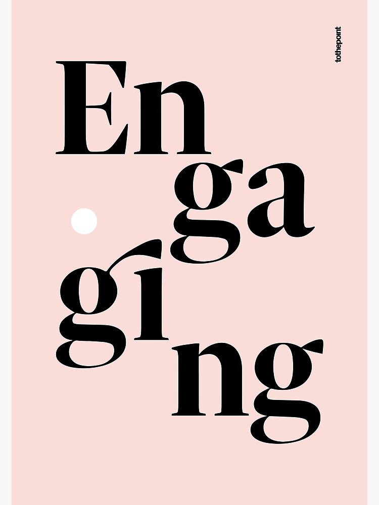 be engaging by tothepoint
