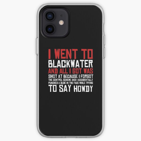 I Went To Blackwater iPhone Soft Case