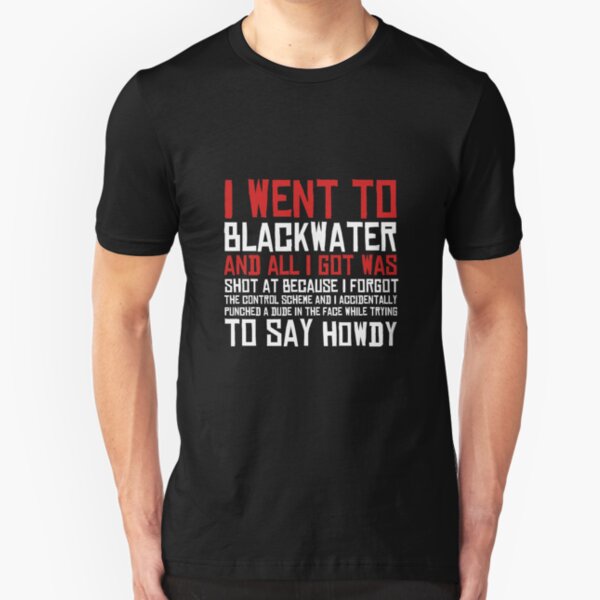 I Went To Blackwater Slim Fit T-Shirt