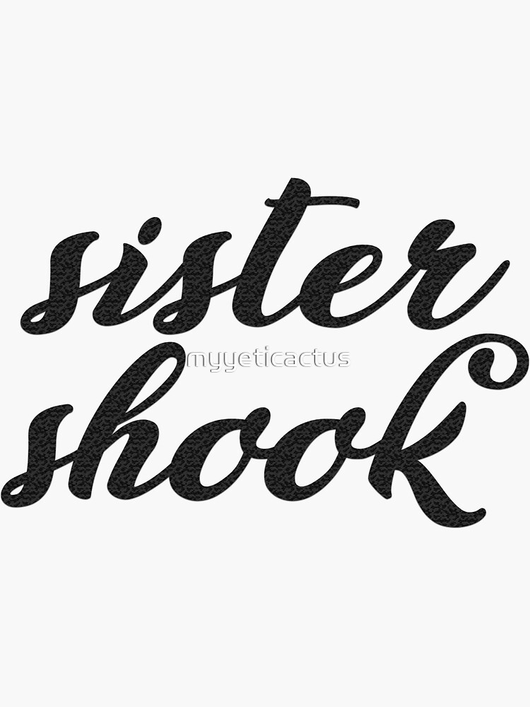 Thumbnail 3 of 3, Sticker, sister shook designed and sold by myyeticactus.