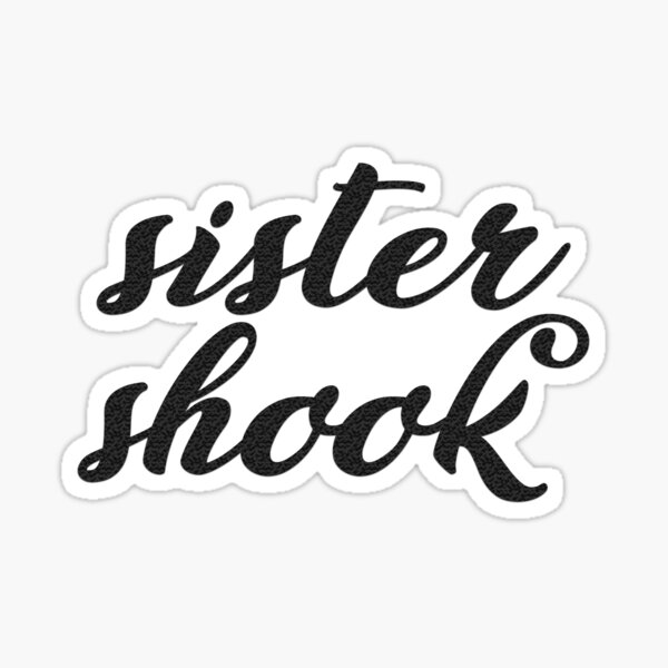 sister shook Sticker