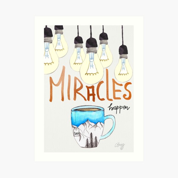 Miracles happen Art Print