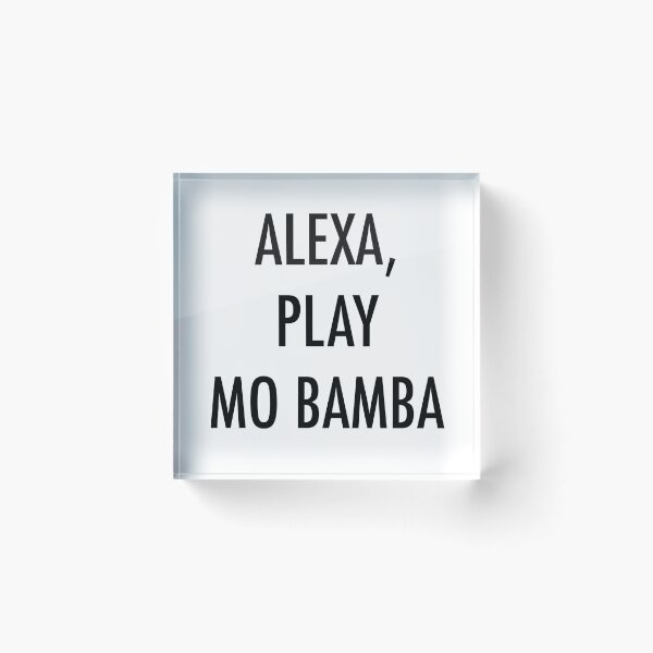 Item preview, Alexa, Play Mo Bamba designed and sold by Jillian Henriques.