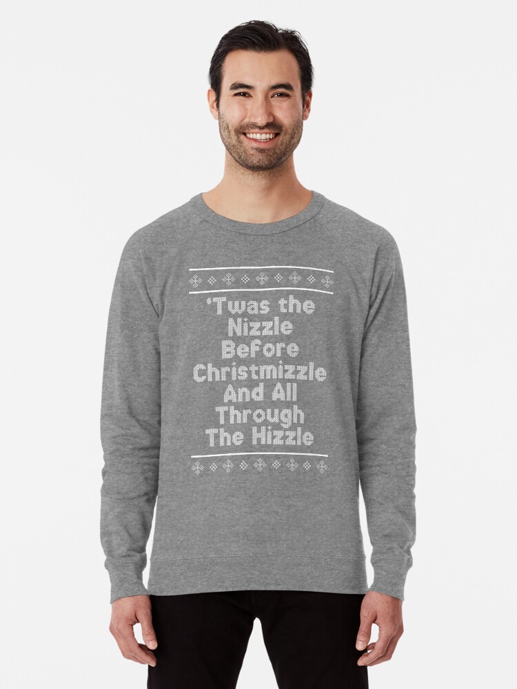 Twas the night before christmizzle and all through the hizzle sweater hot sale