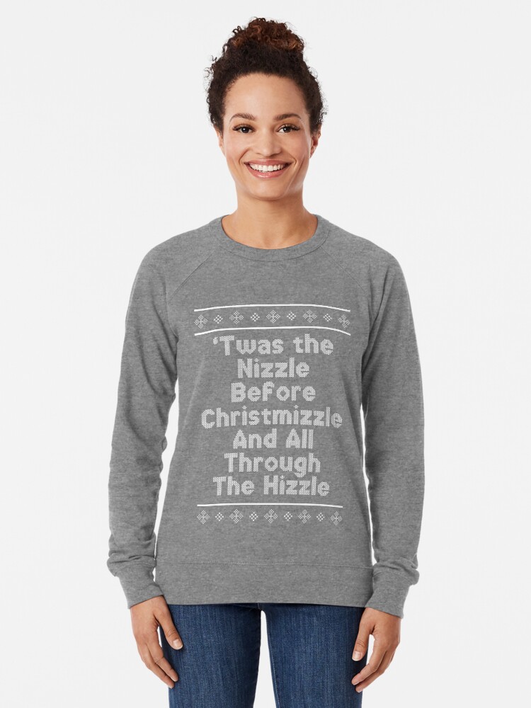 Twas the nizzle sales before christmizzle sweatshirt