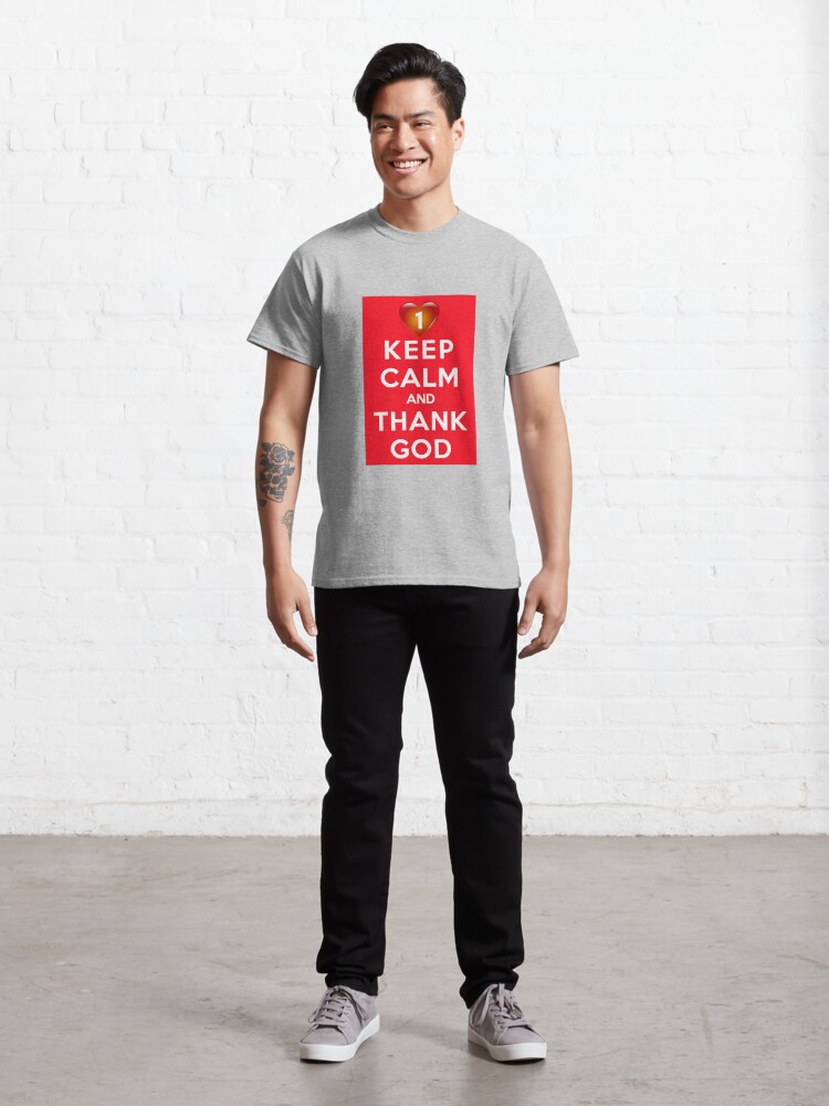 Alternate view of Keep Calm And Thank God Classic T-Shirt