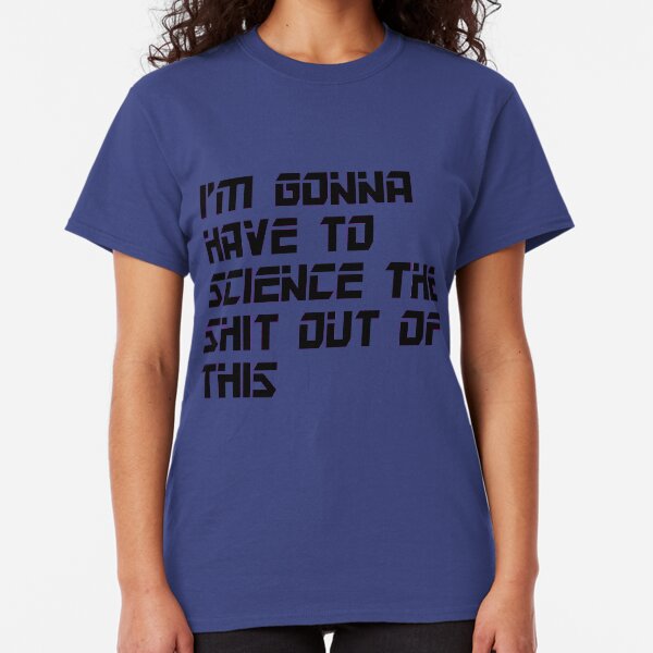 I am gonna have to science the shit out of this Classic T-Shirt