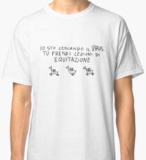 Io sto cercando il VIRUS, tu prendi lezioni di EQUITAZIONE - Skam Italia Classic T-Shirt