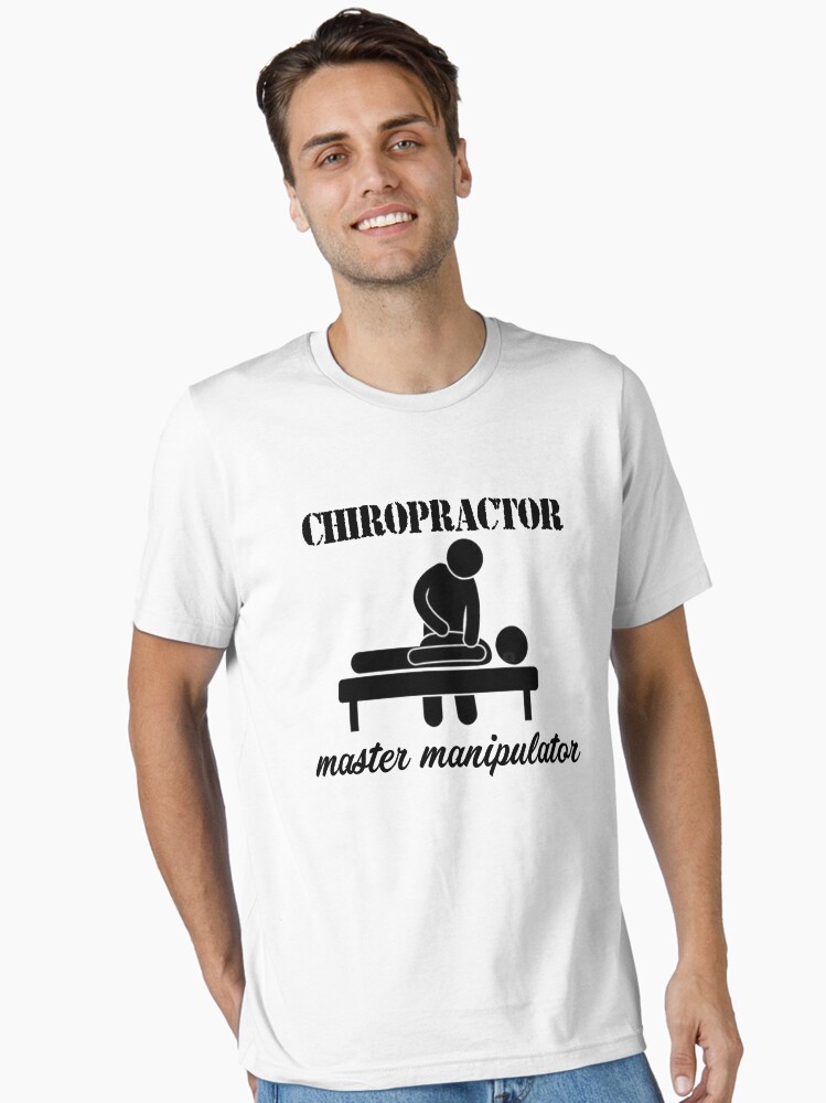 Funny Chiropractor Shirt Funny Chiropractor Gift Master Manipulator  Essential T-Shirt