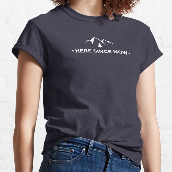 The Chris Prouse "Here Since Now" Adventure T-Shirt! Classic T-Shirt