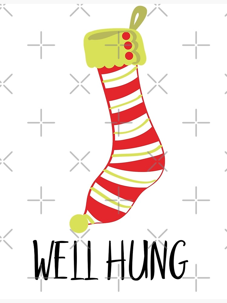 Well Hung, Funny Christmas Stocking Design Poster for Sale by gorillamerch