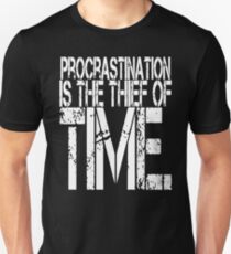 Procrastination Is The Thief Of Time Unisex T-Shirt