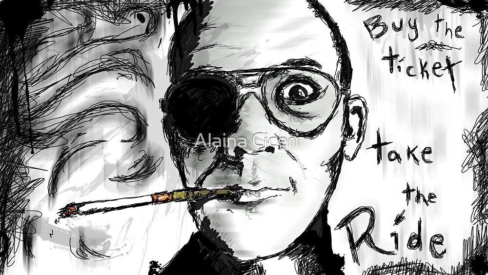 "Hunter S. Thompson Buy the Ticket/Take the Ride; Living Scribbles" by