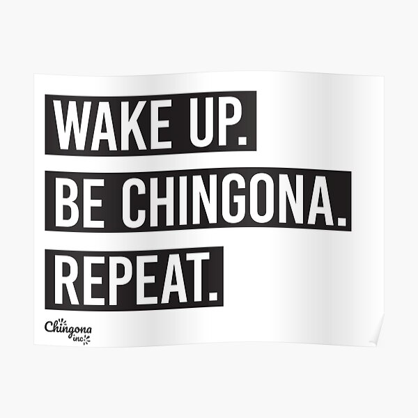 Wake Up Be Chingona Repeat Poster