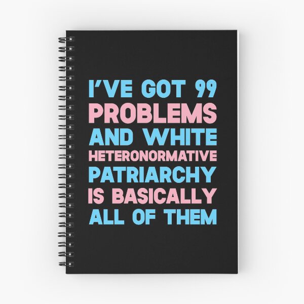 Item preview, I've Got 99 Problems And White Heteronormative Patriarchy Is Basically All Of Them designed and sold by SusurrationStud.