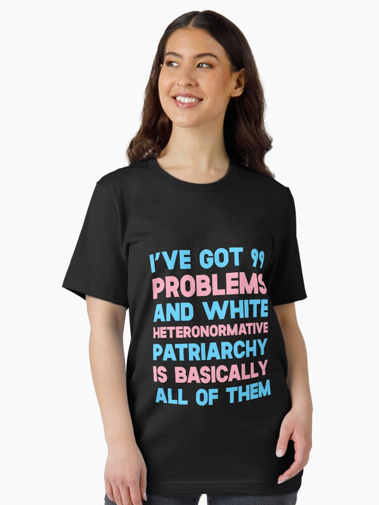 Thumbnail 2 of 7, Essential T-Shirt, I've Got 99 Problems And White Heteronormative Patriarchy Is Basically All Of Them designed and sold by SusurrationStud.