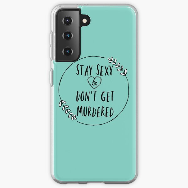 Stay Sexy & Don't Get Murdered- Blue Samsung Galaxy Soft Case