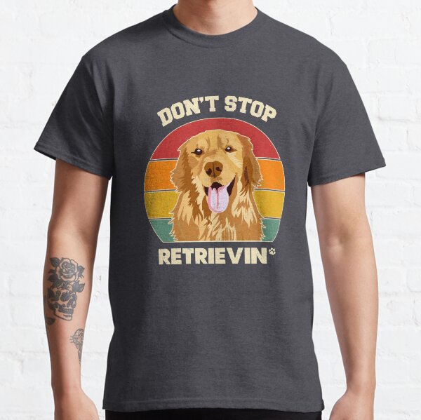 Vintage Don't Stop Retrieving Golden Retriever Dog Lover Classic T-Shirt