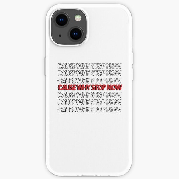 WHY STOP NOW? iPhone Soft Case