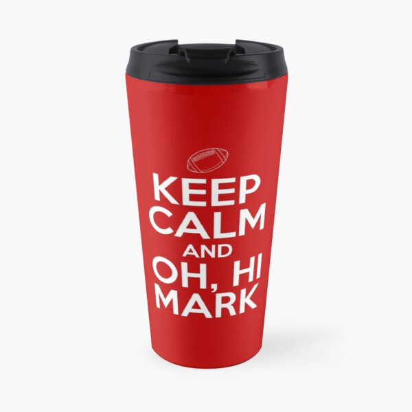 Keep Calm and Oh, Hi Mark Travel Mug
