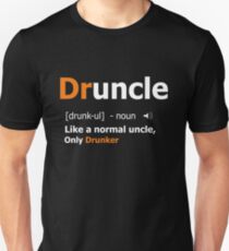 Druncle Like a Normal Uncle Only Drunker Funny Uncle DefinitionT-Shirt Unisex T-Shirt