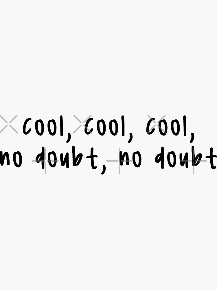 Brooklyn Nine Nine - Cool, Cool, Cool, No Doubt Sticker