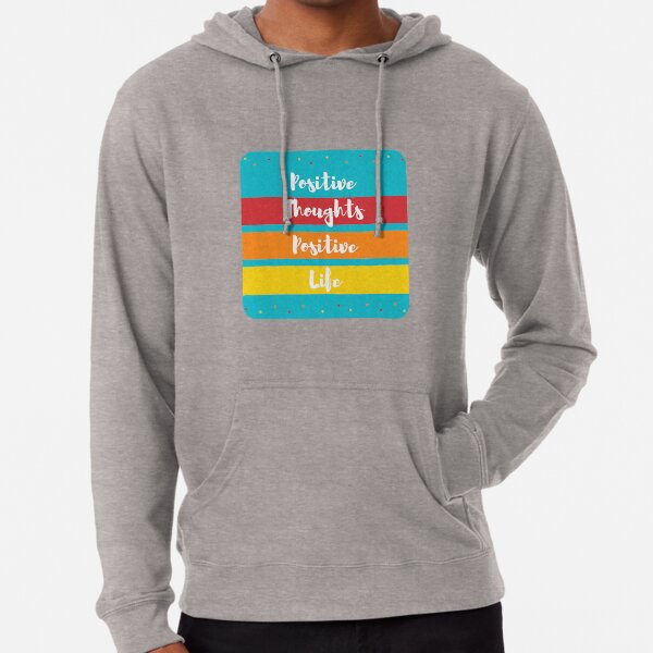 Positive Thoughts. Positive Life Lightweight Hoodie