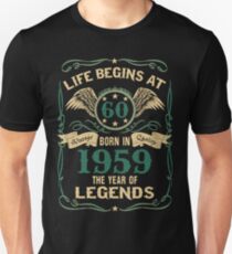 Born in 1959 - Life Begins at 60 - Birth Of Legends Unisex T-Shirt