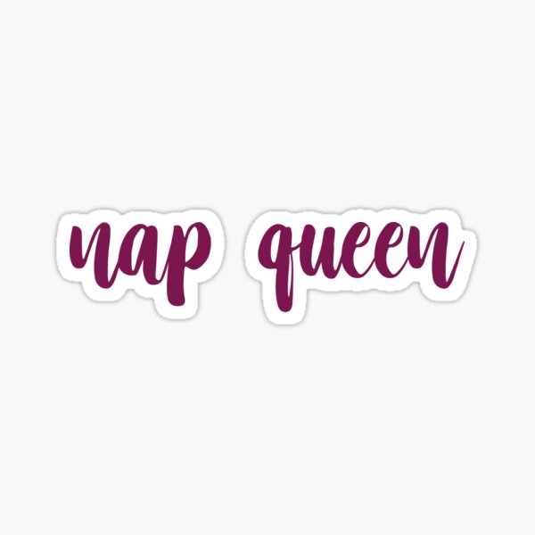 Nap Queen Sticker For Sale By Gabicohenn Redbubble