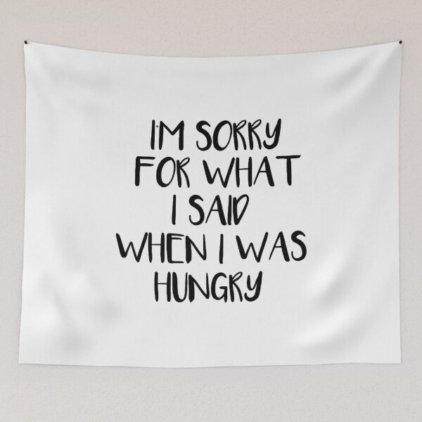 Item preview, I'm sorry for what I said when I was hungry ... designed and sold by RBEnt.
