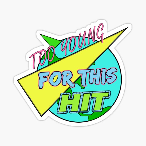Too Young for this Hit - Earth Day Edition Sticker