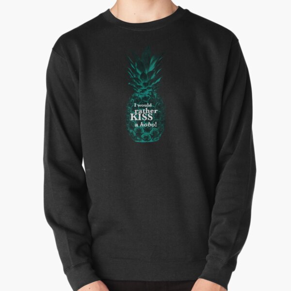 Psych - I would rather kiss a hobo. Pullover Sweatshirt