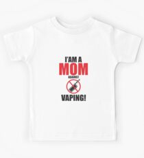 I am a MOM against VAPING! Kids Tee